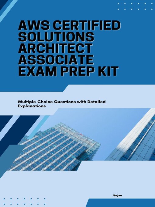 Title details for AWS Certified Solutions Architect--Associate Exam Prep kit by SUJAN - Available